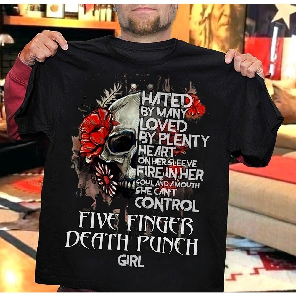 Five Finger Death Punch Skull Hated By Many Loved By Plenty Heart  Shirt